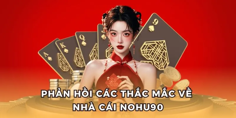 Giải đáp thắc mắc về nền tảng cá cược NOHU90. 