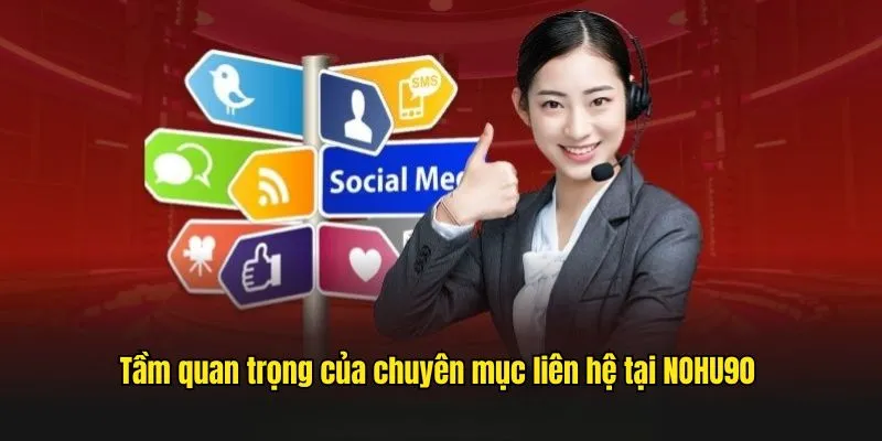 Tầm quan trọng của chuyên mục liên hệ tại NOHU90 Tầm quan trọng của chuyên mục liên hệ tại NOHU90